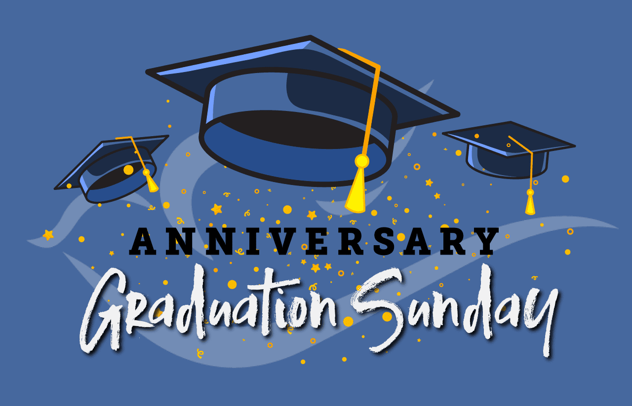 Anniversary and Graduation Sunday